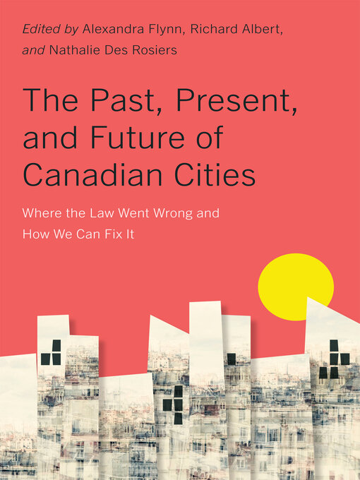 Title details for The Past, Present, and Future of Canadian Cities by Alexandra Flynn - Available